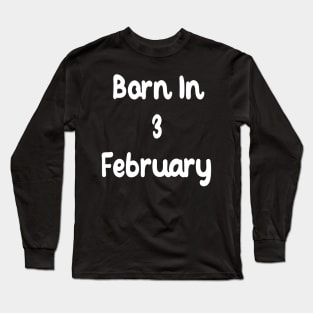 Born In 3 February Long Sleeve T-Shirt